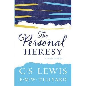 The Personal Heresy: A Controversy -- C. S. Lewis
